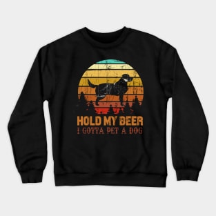 Holding My Beer I Gotta Pet This Labrador Crewneck Sweatshirt